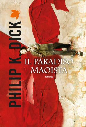 [Collezione Dick 01] • Il Paradiso Maoista